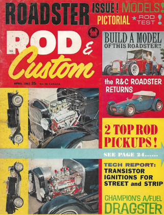 ROD & CUSTOM 1963 APR - STARBIRD 53 FORD, IGNITION HOW-TO, CHAMPION SPEED RAIL*